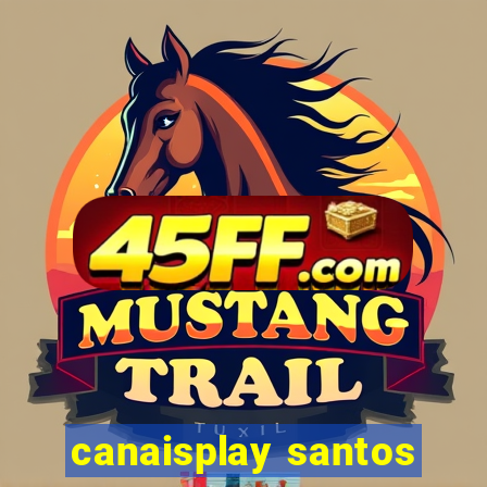 canaisplay santos